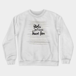 Girls wanna have fun Crewneck Sweatshirt